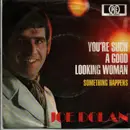 7inch Vinyl Single - Joe Dolan - You're Such A Good Looking Woman
