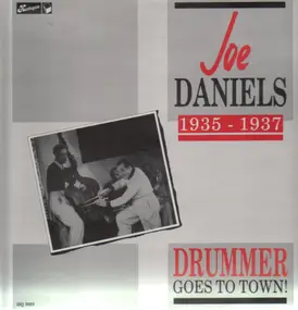 Joe Daniels - 1935-1937 - Drummer Goes To Town!