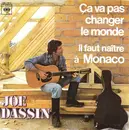 7inch Vinyl Single - Joe Dassin - Ça Va Pas Changer Le Monde / Il Faut Naître À Monaco