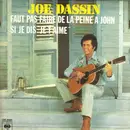 7inch Vinyl Single - Joe Dassin - Faut Pas Faire De La Peine A John / Si Je Dis 'Je T'aime'
