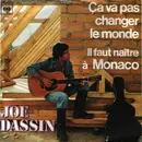 7inch Vinyl Single - Joe Dassin - Ça Va Pas Changer Le Monde / Il Faut Naître À Monaco