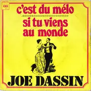 7inch Vinyl Single - Joe Dassin - C'est Du Mélo / Si Tu Viens Au Monde