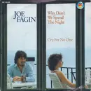 7inch Vinyl Single - Joe Fagin - Why Don't We Spend The Night / Cry For No One