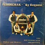 Joe Fedorchak Orchestra - Fedorchak "By Request"