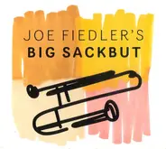 Joe Fiedler's Big Sackbut - Joe Fiedler's Big Sackbut