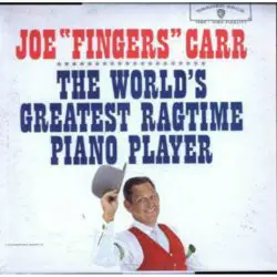 Joe "Fingers" Carr - The World's Greatest Ragtime Piano Player