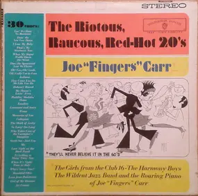 Joe "Fingers" Carr - The Riotous, Raucous, Red-Hot 20's