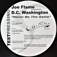 Joe Flame Presents D.C. Washington - Never Be The Same