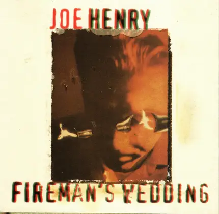 Joe Henry - Fireman's Wedding