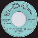 7inch Vinyl Single - Joe Hickey - Loving You Hurts Too Much / Just As Sure