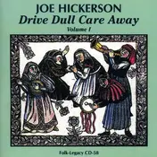 Joe Hickerson - Drive Dull Care Away V.1