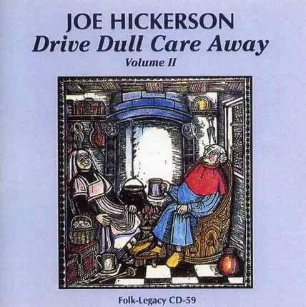 Joe Hickerson - Drive Dull Care Away V.2