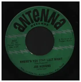 Joe Hudgins - Where'd You Stay Last Night / I Can't Find What Has Become Of You