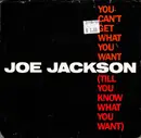 7inch Vinyl Single - Joe Jackson - You Can't Get What You Want (Till You Know What You Want)
