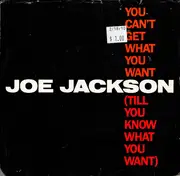 7inch Vinyl Single - Joe Jackson - You Can't Get What You Want (Till You Know What You Want)
