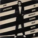 7inch Vinyl Single - Joe Jackson - Is She Really Going Out With Him?