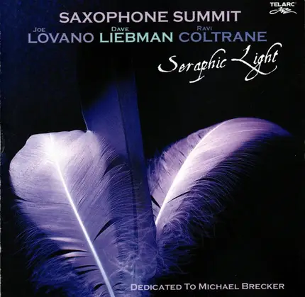 Joe Lovano , David Liebman , Ravi Coltrane : Saxophone Summit - Seraphic Light