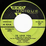 Joe Leahy Orchestra And Chorus , Joe Leahy Orchestra - To Love You (I Only Live To Love You) / Dutch Treat