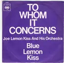 7inch Vinyl Single - Joe Lemon Kiss - To Whom It Concerns