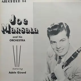 Joe Marsala - Joe Marsala And His Orchestra featuring Adele Girard