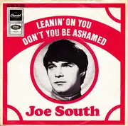 7inch Vinyl Single - Joe South - Leanin' On You / Don't You Be Ashamed