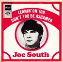 7inch Vinyl Single - Joe South - Leanin' On You / Don't You Be Ashamed