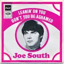7inch Vinyl Single - Joe South - Leanin' On You / Don't You Be Ashamed