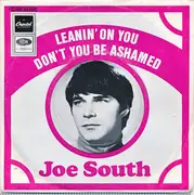 7inch Vinyl Single - Joe South - Leanin' On You / Don't You Be Ashamed