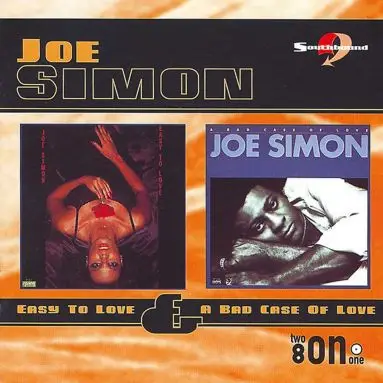 Joe Simon - Easy To Love / A Bad Case Of Love