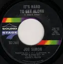7inch Vinyl Single - Joe Simon - It's Hard To Get Along / San Francisco Is A Lonely Town