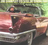 Joe Stampley - I'll Still Be Loving You