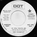 7inch Vinyl Single - Joe Stampley - If You Touch Me (You've Got To Love Me)