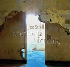 Joe Strell - Enormous Morning