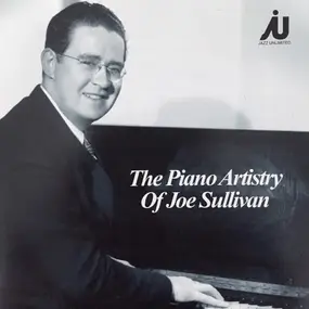 Joe Sullivan - The Piano Artistry Of Joe Sullivan