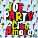 7inch Vinyl Single - Joe Party - Ciao Amore