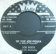 Joe Rock And His Orchestra - Tip Toe Joe Polka / Anniversary Polka