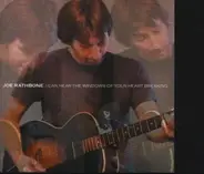 Joe Rathbone - I Can Hear the Windows of Your Heart Breaking