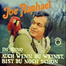 7inch Vinyl Single - Joe Raphael - Auch Wenn Du Weinst, Bist Du Noch Schön / Im Kino