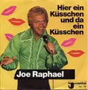 7inch Vinyl Single - Joe Raphael - Hier Ein Küsschen Und Da Ein Küsschen / Warst Du Schon 'Mal An Der Ahr