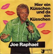 Joe Raphael - Hier Ein Küsschen Und Da Ein Küsschen / Warst Du Schon 'Mal An Der Ahr