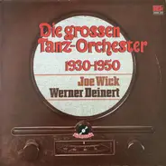 Joe Wick , Werner Deinert - Die grossen Tanz-Orchester 1930-1950