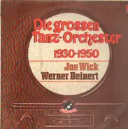 Joe Wick, Werner Deinert - Die großen Tanz-Orchester 1930-1950