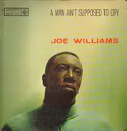 Joe Williams - A Man Ain't Supposed to Cry