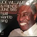 LP - Joe Williams - Joe Williams & Friends June 1985 - I Just Want To Sing