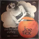 7inch Vinyl Single - Joe Tex - Give The Baby Anything