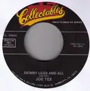 7inch Vinyl Single - Joe Tex - Skinny Legs And All / I Got Cha
