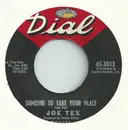 7inch Vinyl Single - Joe Tex - Someone To Take Your Place / I Should Have Kissed Her More