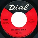 7inch Vinyl Single - Joe Tex - You Better Get It / You Got What It Takes