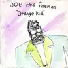 7inch Vinyl Single - Joe The Fireman - Orange Kid - Orange