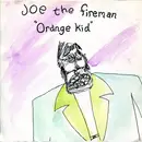7inch Vinyl Single - Joe The Fireman - Orange Kid - Orange